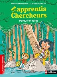 Hélène Montardre et Laurent Audouin - Les apprentis chercheurs  : Perdus dans la forêt.