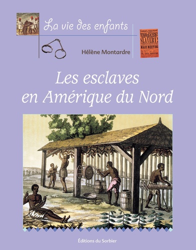 Hélène Montardre - Les esclaves en Amérique du Nord.