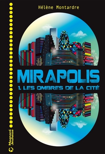 Hélène Montardre - Mirapolis T. 1 - Les Ombres de la cité.