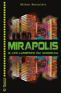 Hélène Montardre - Mirapolis Tome 2 : Les lumières du vaisseau.