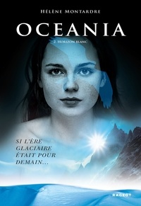 Hélène Montardre - Oceania T2 : horizon blanc.