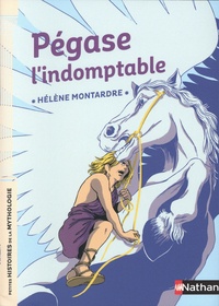 Hélène Montardre - Pégase l'indomptable.