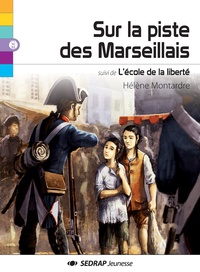 Hélène Montardre - Sur la piste des Marseillais suivi de L'école de la liberté.