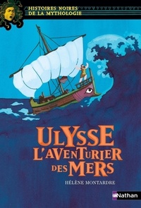 Hélène Montardre et Elene Usdin - Ulysse l'aventurier des mers.