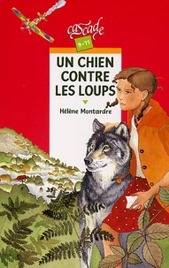 Hélène Montardre - Un chien contre les loups.