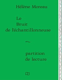 Hélène Moreau - Le Bruit de l'échantillonneuse – partition de lecture.