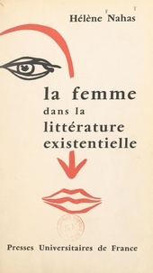 Hélène Nahas - La femme dans la littérature existentielle.