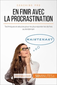 Hélène Nguyen-Gateff - Aujourd'hui, je ne remets plus à demain ! - En finir avec la procrastination.
