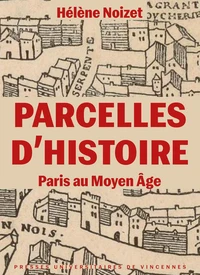 Parcelles d'histoire. Paris au Moyen Âge