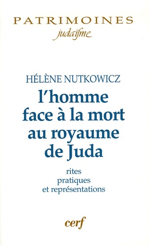 Hélène Nutkowicz - L'homme face à la mort au royaume de Juda - Rites, pratiques et représentations.