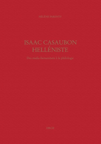 Isaac Casaubon helléniste. Des studia humanitatis à la philologie