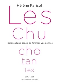 Hélène Parisot - Les chuchotantes - Histoire d'une lignée de femmes vosgiennes.