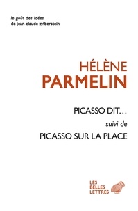 Hélène Parmelin - Picasso dit... - Suivi de Picasso sur la place.