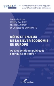 Hélène Pauliat et Michel Senimon - Défis et enjeux de la silver économie en Europe - Quelles politiques publiques pour quels objectifs ?.