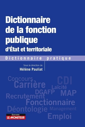 Hélène Pauliat - Dictionnaire de la fonction publique d'Etat et territoriale - Dictionnaire pratique.