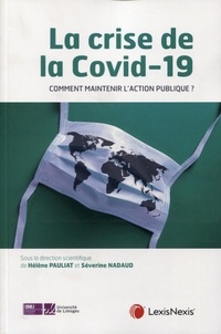 Hélène Pauliat et Séverine Nadaud - La crise de la COVID-19 - Comment assurer la continuité de l'action publique ?.