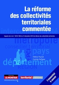 Hélène Pauliat et Clotilde Deffigier - La réforme des collectivités territoriales commentée.
