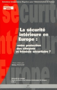 Hélène Pauliat - La sécurité intérieure en Europe - Entre protection des citoyens et frénésie sécuritaire ?.