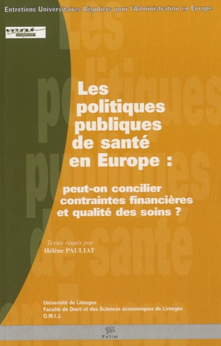 Hélène Pauliat - Les politiques publiques de santé en Europe - Peut-on concilier contraintes financières et qualité des soins ?.