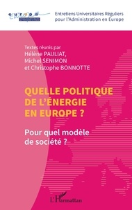 Hélène Pauliat et Michel Senimon - Quelle politique de l'énergie en Europe ? - Pour quel modèle de société ?.