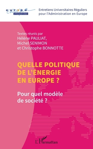 Quelle politique de l'énergie en Europe ?. Pour quel modèle de société ?