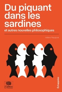Hélène Pequignat - Du piquant dans les sardines et autres nouvelles philosophiques.