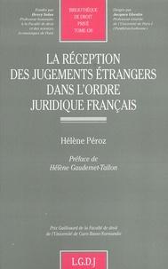 Hélène Péroz - La réception des jugements étrangers dans l'ordre juridique français.