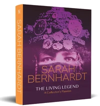 Sarah Bernhardt – The Living Legend – A Collector’s Passion