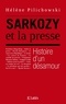 Hélène Pilichowski - Sarkozy et la presse, histoire d'un désamour.