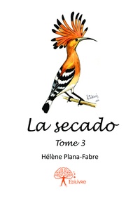 Hélène plana- Fabre - La secado 3 : La secado - Tome 3.