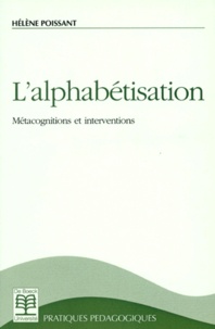 Hélène Poissant - L'Alphabetisation. Metacognitions Et Interventions.
