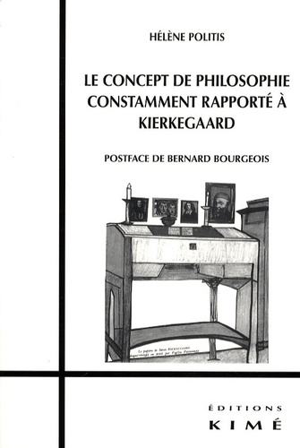 Hélène Politis - Le concept de philosophie constamment rapporté a Kierkegaard.