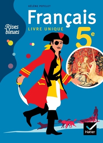 Hélène Potelet et Anne Autiquet - Français 5e, livre unique, Rives bleues.