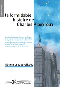 Hélène Pradas - La formidable histoire de Charles Pipeyroux.