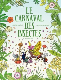 Hélène Rajcak et Damien Laverdunt - Le carnaval des insectes.
