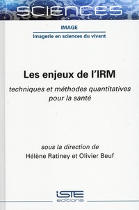 Hélène Ratiney et Olivier Beuf - Les enjeux de l'IRM - Techniques et méthodes quantitatives pour la santé.