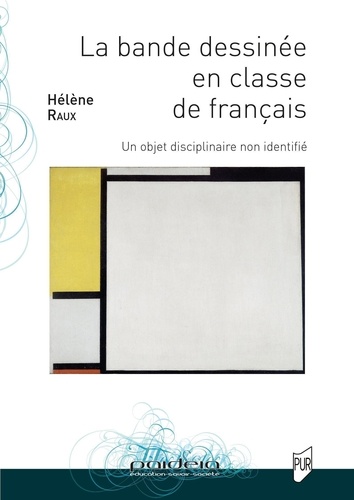 Hélène Raux - La bande dessinée en classe de français - Un objet disciplinaire non identifié.