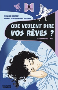 Hélène Renard et Marie Vendittelli-Latombe - Que veulent dire vos rêves ?.