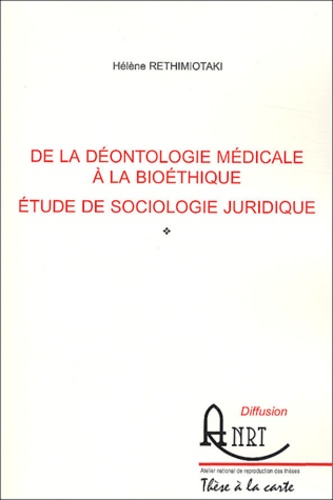 Hélène Rethimiotaki - De la déontologie médicale à la bioéthique - Etude de sociologie juridique.
