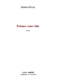 Hélène Révay - Poèmes sous-vide.