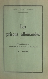 Hélène Ribière - Les prisons allemandes - Conférence prononcée le 24 mai 1944, à Saint-Louis.