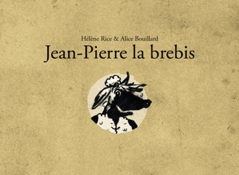 Hélène Rice et Alice Bouillard - Jean-Pierre la brebis.