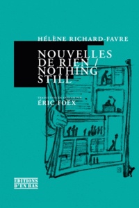 Hélène Richard-Favre - Nouvelles de rien - Nothing still.