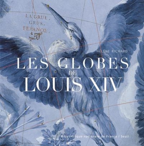 Hélène Richard - Les globes de Louis XIV.