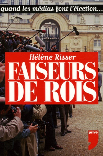 Hélène Risser - Faiseurs de rois.