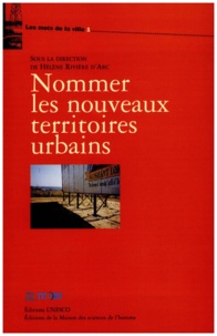 Hélène Rivier d'Arc - Nommer les nouveaux territoires urbains.