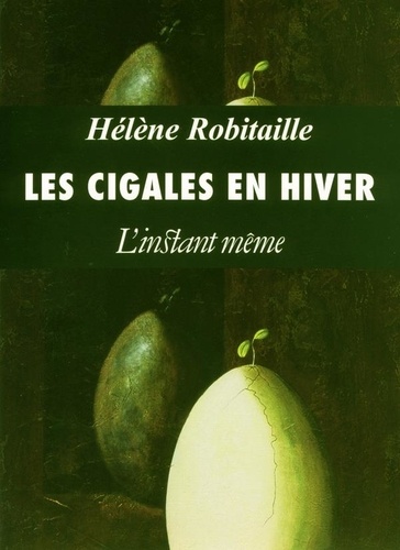 Hélène Robitaille - Les cigales en hiver.
