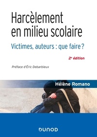 Hélène Romano - Harcèlement en milieu scolaire - Victimes, auteurs : que faire ?.