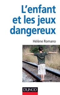 Hélène Romano - L'enfant et les jeux dangereux - Jeux post-traumatiques et pratiques dangereuses.