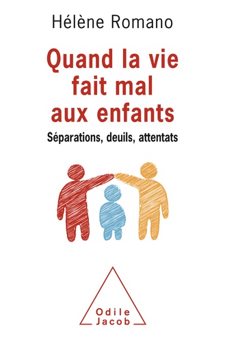 Quand la vie fait mal aux enfants. Séparations, deuils, attentats